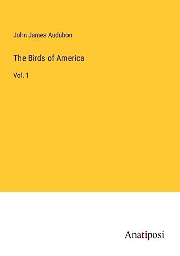 The Birds of America: Vol. 1