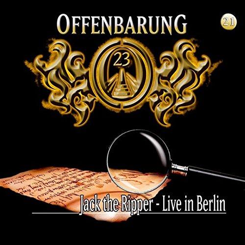 Offenbarung 23 - Folge 21: Jack the Ripper - Live in Berlin. Hörspiel.