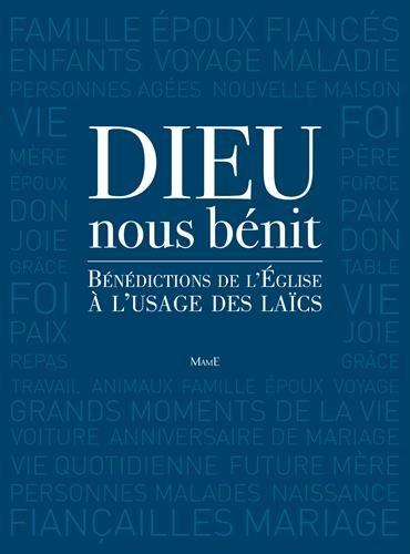 Dieu nous bénit : bénédictions de l'Eglise à l'usage des laïcs : extrait du Rituel romain