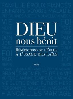 Dieu nous bénit : bénédictions de l'Eglise à l'usage des laïcs : extrait du Rituel romain