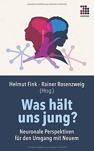 Was hält uns jung?: Neuronale Perspektiven für den Umgang mit Neuem