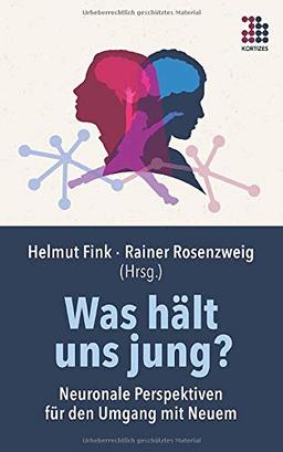 Was hält uns jung?: Neuronale Perspektiven für den Umgang mit Neuem