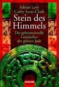 Stein des Himmels. Die geheimnisvolle Geschichte der grünen Jade.