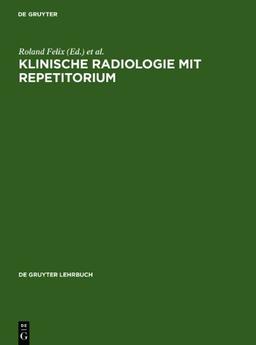 Klinische Radiologie mit Repetitorium (de Gruyter Lehrbuch)