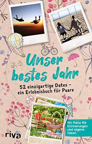 Unser bestes Jahr: 52 einzigartige Dates – ein Erlebnisbuch für Paare