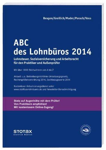 ABC des Lohnbüros 2014: Lohn- und Gehaltsabrechnung 2014 von A-Z. Lohnsteuer. Sozialversicherung. Mit Beiträgen zum Arbeitsrecht