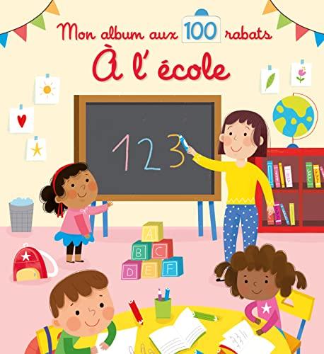 A l'école - Mon album aux 100 rabats