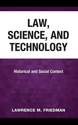 Law, Science, and Technology: Historical and Social Context