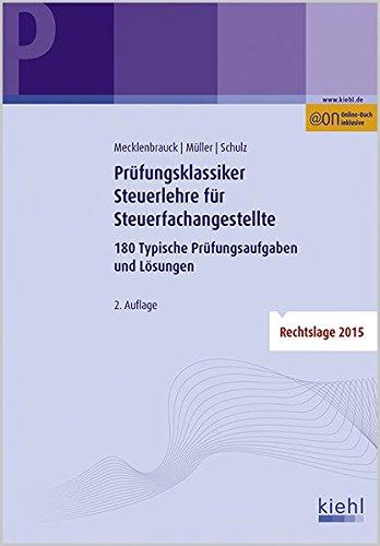 Prüfungsklassiker Steuerlehre für Steuerfachangestellte: 180 Typische Prüfungsaufgaben und Lösungen.