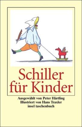 Schiller für Kinder: »... und mich - mich ruft das Flügeltier« (insel taschenbuch)