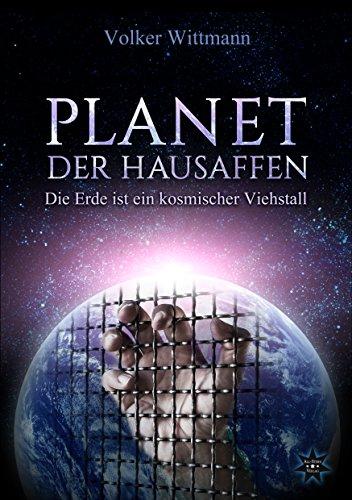 Planet der Hausaffen: Die Erde ist ein kosmischer Viehstall