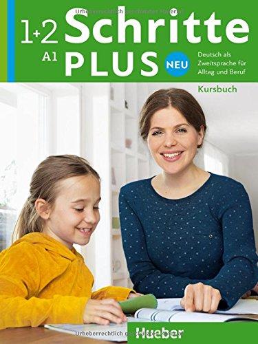 Schritte plus Neu 1+2: Deutsch als Zweitsprache für Alltag und Beruf / Kursbuch