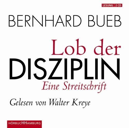 Lob der Disziplin. 2 CDs: Eine Streitschrift