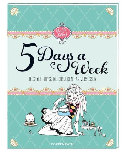 5 Days a Week: Lifestyle-Tipps, die dir jeden Tag versüßen