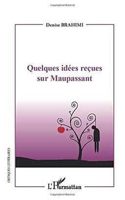 Quelques idées reçues sur Maupassant