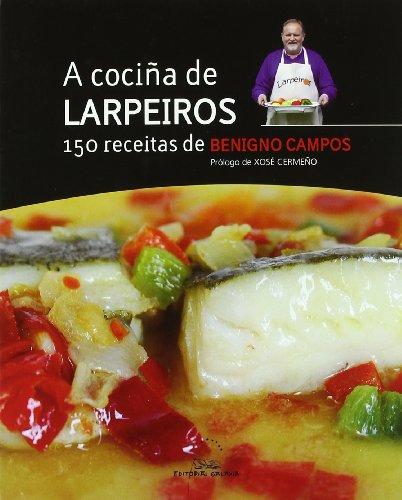 A cociña de Larpeiros : 150 receitas (Libros singulares e fóra de colección, Band 73)