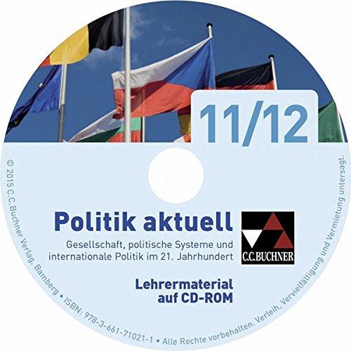 Politik aktuell – neu / Unterrichtswerk für das Gymnasium in Bayern: Politik aktuell – neu / Politik aktuell 11/12 LM – neu: Unterrichtswerk für das Gymnasium in Bayern / CD-ROM