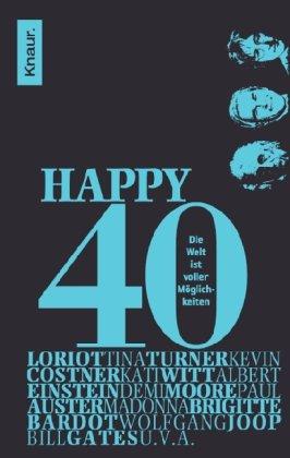 Happy 40: Die Welt ist voller Möglichkeiten