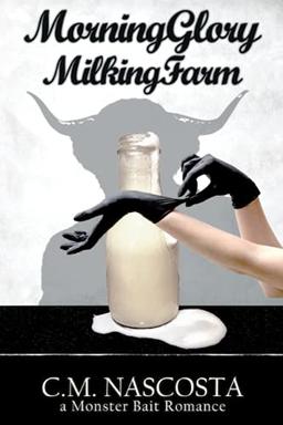 Morning Glory Milking Farm: a Monster Bait Romance (Cambric Creek: Sweet & Steamy Monster Romance, Band 1)