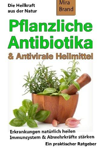 Pflanzliche Antibiotika & Antivirale Heilmittel: Die Heilkraft aus der Natur