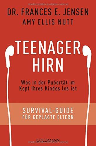 Teenager-Hirn: Was in der Pubertät im Kopf Ihres Kindes los ist - Survival-Guide für geplagte Eltern