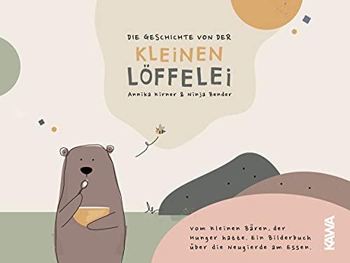 Die Geschichte von der kleinen Löffelei: Vom kleinen Bären, der Hunger hatte. Ein Bilderbuch über die Neugierde am Essen.