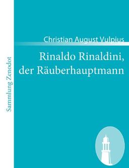 Rinaldo Rinaldini, der Räuberhauptmann: Romantische Geschichte (Sammlung Zenodot)