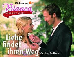 Bianca, Wege zum Glück. Liebe findet ihren Weg, 3 Audio-CDs