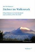 Dichter im Waffenrock: Erhart Kästner in Griechenland und auf Kreta 1941 bis 1945