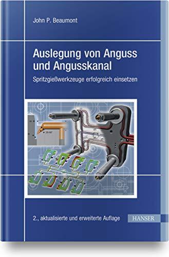 Auslegung von Anguss und Angusskanal: Spritzgießwerkzeuge erfolgreich einsetzen