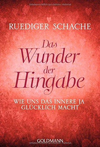 Das Wunder der Hingabe: Wie uns das innere JA glücklich macht