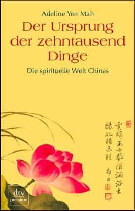 Der Ursprung der zehntausend Dinge. Die spirituelle Welt Chinas