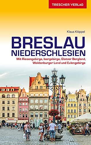 Reiseführer Breslau und Niederschlesien: Mit Riesengebirge, Isergebirge, Glatzer Bergland, Waldenburger Land und Eulengebirge (Trescher-Reiseführer)