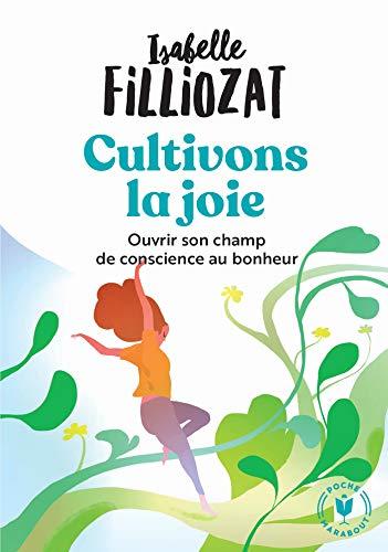 Cultivons la joie : ouvrir son champ de conscience au bonheur