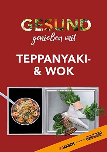 GESUND genießen mit TEPPANYAKI & WOK: Jaksch - Eine Marke von formitable