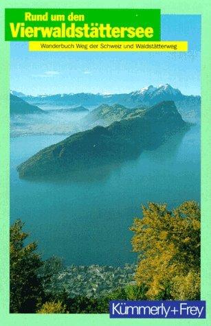 Rund um den Vierwaldstättersee. Wanderbuch Weg der Schweiz und Waldstätterweg