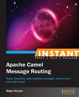 Instant Apache Camel Message Routing (English Edition)