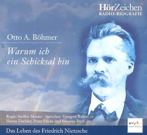 Warum ich ein Schicksal bin. 2 CDs . Das Leben des Friedrich Nietzsche, Radio-Biografie