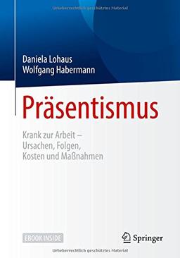 Präsentismus: Krank zur Arbeit – Ursachen, Folgen, Kosten und Maßnahmen