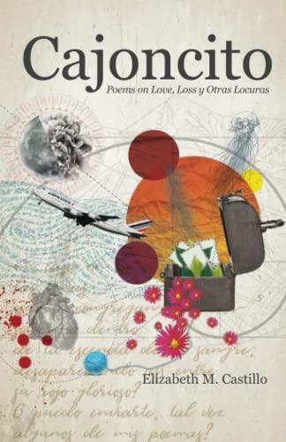 Cajoncito: Poems on Love, Loss, y Otras Locuras