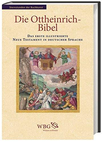 Die Ottheinrich-Bibel: Das erste illustrierte Neue Testament in deutscher Sprache