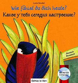 Wie fühlst du dich heute?: Kinderbuch Deutsch-Russisch mit Audio-CD