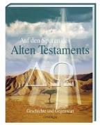 Auf den Spuren des Alten Testaments. Geschichte und Gegenwart