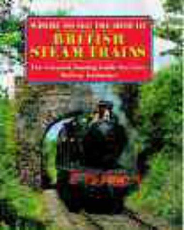 Where to See the Best British Steam Trains: The Essential Touring Guide for Every Railway Enthusiast (Where to See Railway Guide)