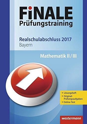 FiNALE Prüfungstraining Realschulabschluss Bayern: Mathematik 2017 Arbeitsbuch mit Lösungsheft