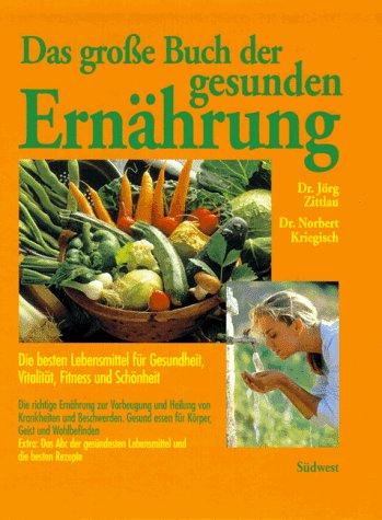 Das große Buch der gesunden Ernährung - Die besten Lebensmittel für Gesundheit, Vitalität, Fitness und Schönheit