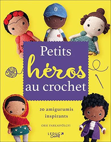 Petits héros au crochet : 20 amigurumis inspirants