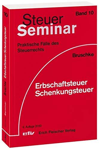 Erbschaftsteuer/Schenkungsteuer: 69 praktische Fälle des Steuerrechts (Steuer-Seminar Praxisfälle / Praktische Fälle des Steuerrechts)