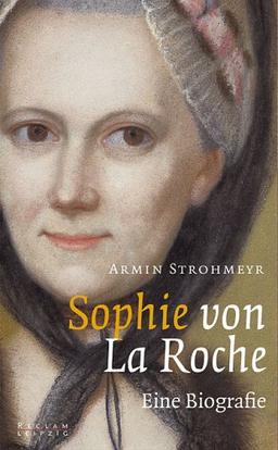 Sophie von La Roche. Eine Biografie