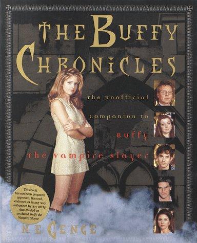 The Buffy Chronicles: The Unofficial Companion to Buffy the Vampire Slayer: The Unofficial Guide to Buffy the Vampire Slayer